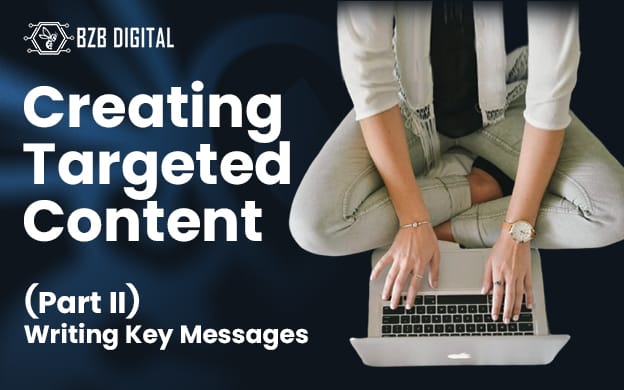 Creating Targeted Content: Part 2 – Writing Key Messages