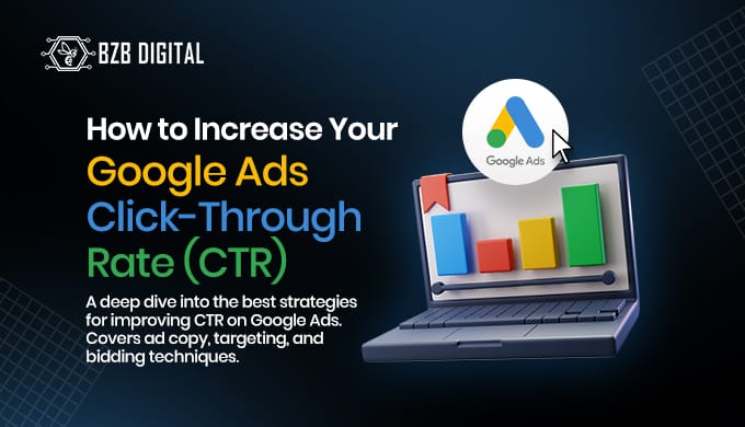 How to Increase Your Google Ads Click-Through Rate (CTR) and Drive More Engagement