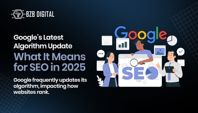 Google’s Latest Algorithm Update: What It Means for SEO in 2025