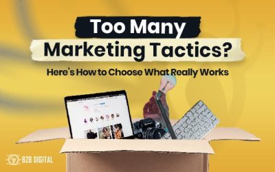 Too Many Marketing Tactics? Here’s How to Choose What Really Works